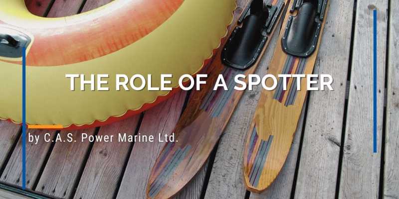 The role of a spotter blog by C.A.S. Power Marine Ltd.