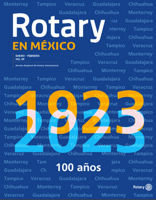 Revista Rotary en México Edición No. 39 Enero-Febrero de 2023